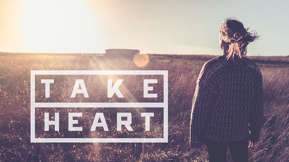 Our Daily Blessing: Fear not, take&nbsp;heart!